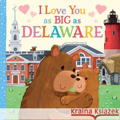 I Love You as Big as Delaware Rose Rossner Joanne Partis 9781728274454 Hometown World - książka