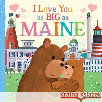 I Love You as Big as Maine Rose Rossner Joanne Partis 9781728274508 Hometown World - książka