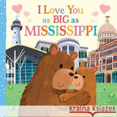 I Love You as Big as Mississippi Rose Rossner Joanne Partis 9781728274522 Hometown World - książka