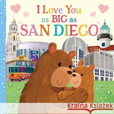 I Love You as Big as San Diego Rose Rossner Joanne Partis 9781728275567 Hometown World - książka