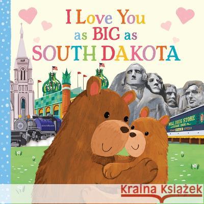 I Love You as Big as South Dakota Rose Rossner Joanne Partis 9781728274683 Hometown World - książka