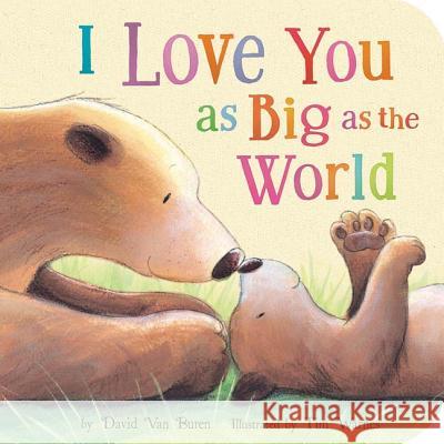 I Love You as Big as the World David Va Tim Warnes 9781589256033 Tiger Tales - książka