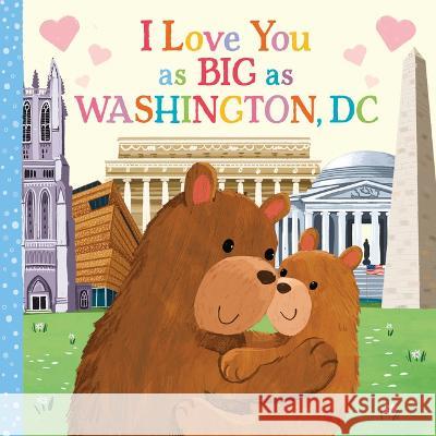 I Love You as Big as Washington, D.C. Rose Rossner Joanne Partis 9781728274720 Hometown World - książka