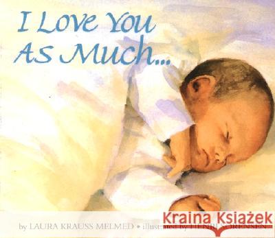 I Love You as Much... Board Book Laura Krauss Melmed Henri Sorensen 9780688159788 HarperFestival - książka