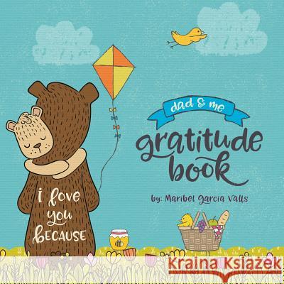 I Love You Because: Dad & Me Gratitude Book Maribel Garcia Valls 9780999334324 Bee Happi Press - książka