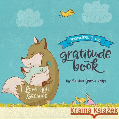 I Love You Because: Grandpa and Me Gratitude Book Maribel Garcia Valls 9780999334331 Bee Happi Press - książka