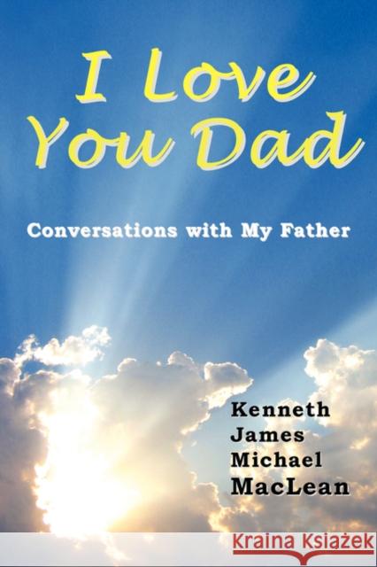 I Love You Dad Kenneth James MacLean 9780979430435 Big Picture - książka