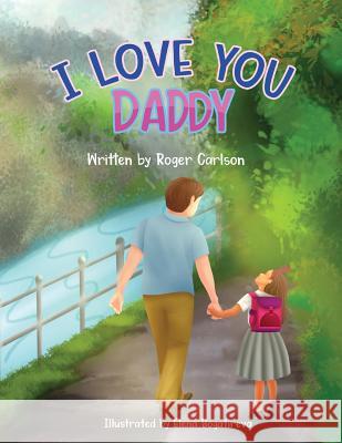 I Love you Daddy: A dad and daughter relationship Carlson, Roger L. 9781645100010 Mariana Publishing - książka