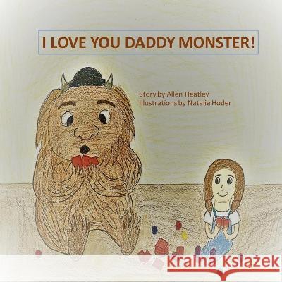 I Love You Daddy Monster! Natalie Hodor Allen P Heatley  9798372663053 Independently Published - książka