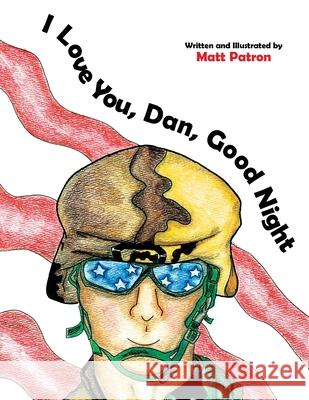 I Love You, Dan, Good Night Matt Patron 9781425783662 Xlibris Corporation - książka