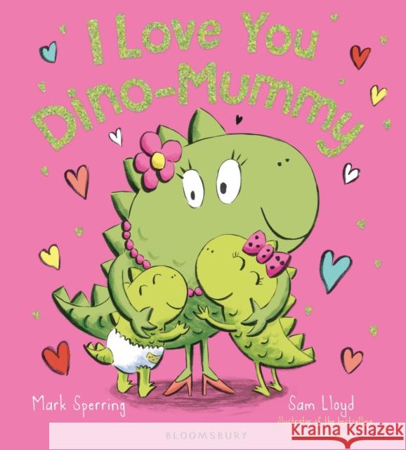 I Love You Dino-Mummy Sperring, Mark 9781408893432 Bloomsbury Publishing PLC - książka