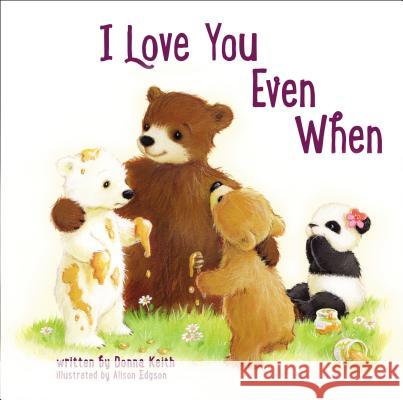 I Love You Even When Donna Keith Allison Edgson 9780718036447 Thomas Nelson - książka