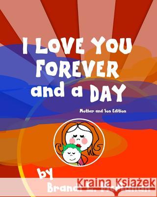 I Love You Forever and a Day - First Edition Brandi L. McMahan Brandi L. McMahan 9781537658575 Createspace Independent Publishing Platform - książka