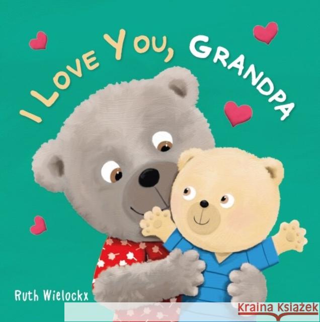 I Love You, Grandpa Ruth Wielockx 9781605375625 Clavis - książka