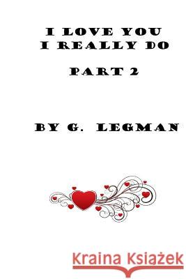 I Love you, I Really Do, Part Two Legman, G. 9781535486743 Createspace Independent Publishing Platform - książka
