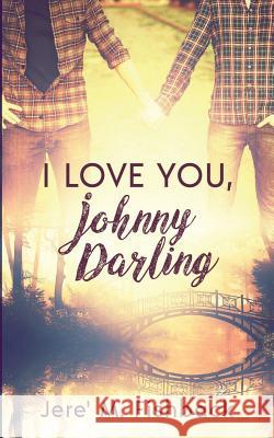 I Love You, Johnny Darling Jere' M. Fishback 9781949340792 Ninestar Press, LLC - książka