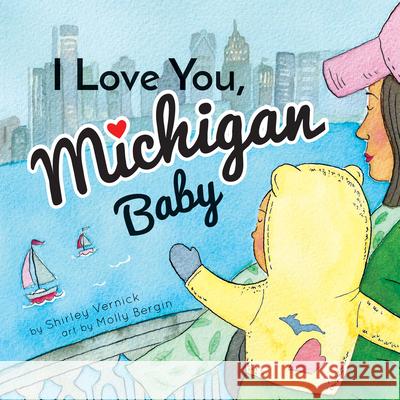 I Love You, Michigan Baby Shirley Vernick Molly Bergin 9781946064967 Duopress - książka