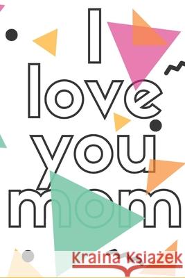 I love you mom Adam Art 9781657709010 Independently Published - książka