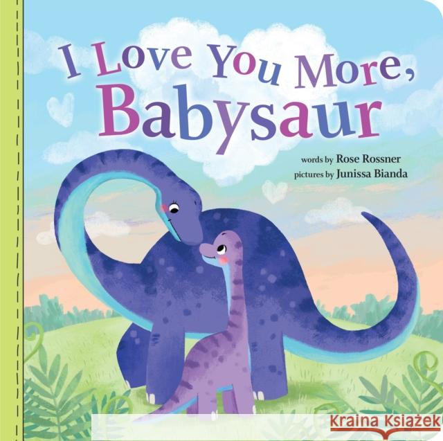 I Love You More, Babysaur Rose Rossner 9781728222950 Sourcebooks Wonderland - książka