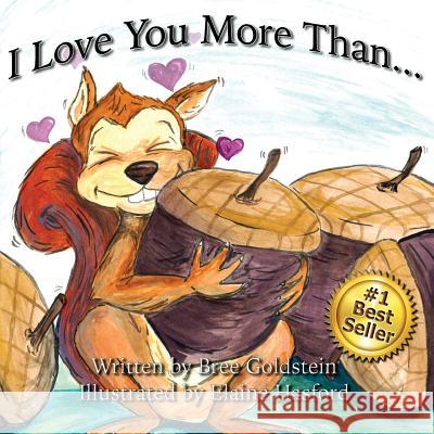 I Love You More Than... Bree Goldstein Elaine Hasford 9781540336873 Createspace Independent Publishing Platform - książka