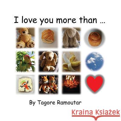 I love you more than... Ramoutar, Tagore 9781907837807 Longshot Ventures Ltd - książka