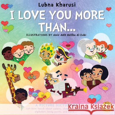 I Love You More Than... - A Picture Dictionary Lubna Kharusi Amir Al Zubi Meliha Al Zubi 9780993090103 Lubybuby - książka