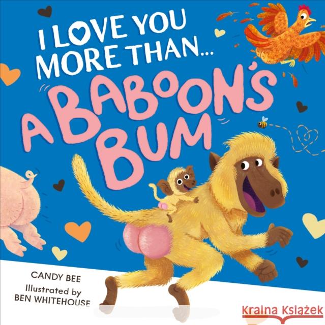 I Love You More Than a Baboon’s Bum Candy Bee 9780008696658 HarperCollins Publishers - książka