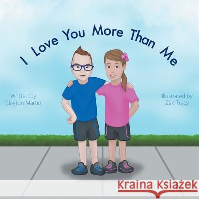 I Love You More Than Me Clayton T. Martin Zak Tracy 9780578973562 Clayton Martin - książka