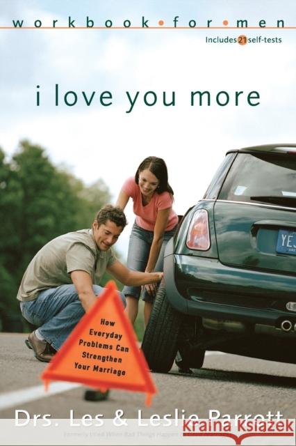 I Love You More Workbook for Men: Six Sessions on How Everyday Problems Can Strengthen Your Marriage Parrott, Les And Leslie 9780310262756 Zondervan Publishing Company - książka