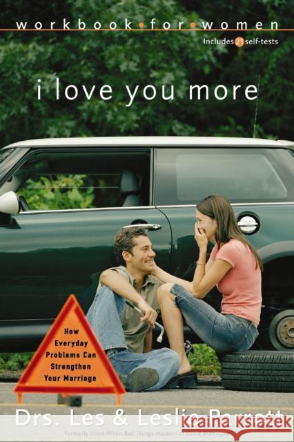I Love You More Workbook for Women: Six Sessions on How Everyday Problems Can Strengthen Your Marriage Parrott, Les And Leslie 9780310262763 Zondervan Publishing Company - książka
