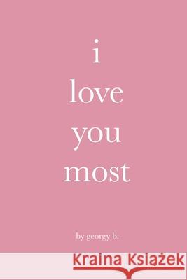 i love you most Georgy B 9798577569747 Independently published - książka