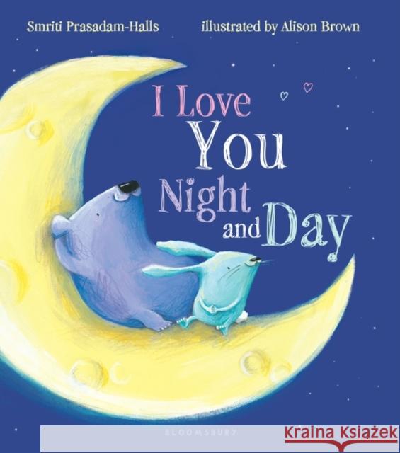 I Love You Night and Day Smriti Prasadam-Halls Alison Brown 9781619634077 Bloomsbury Publishing PLC - książka