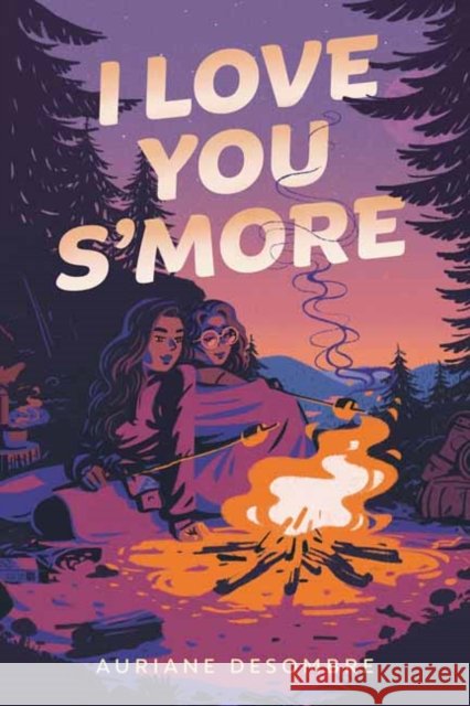 I Love You S'more Auriane Desombre 9780593807545 Delacorte Romance - książka