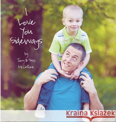 I Love You Sideways Tony McGehee Suzi McGehee 9780991396702 Love It Out - książka