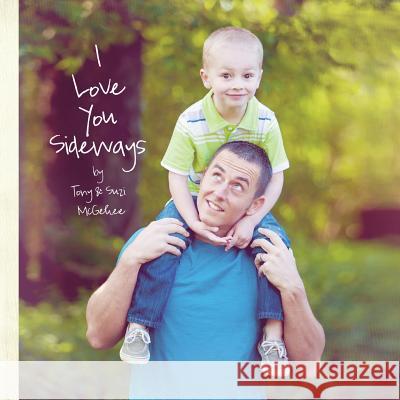 I Love You Sideways Tony McGehee Suzi McGehee 9780991396740 Love It Out - książka