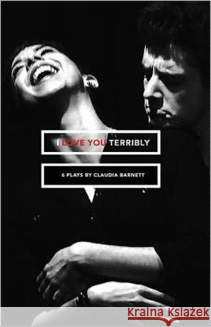 I Love You Terribly: Six Plays Claudia Barnett 9780887485541 Carnegie Mellon - książka