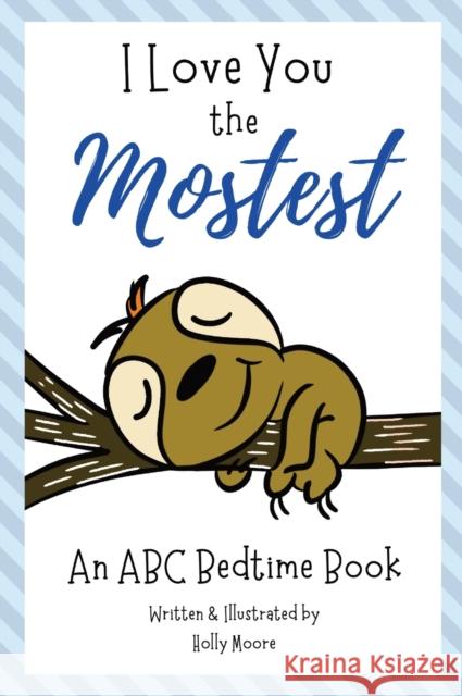 I Love You the Mostest - An ABC Bedtime Book Holly Moore   9798985270242 Red Ribbit Reads LLC - książka