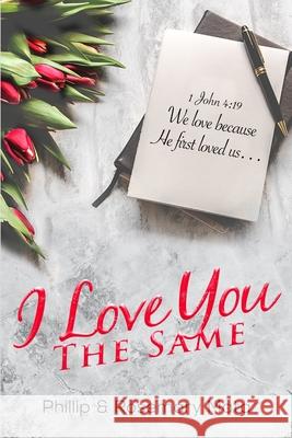 I Love You The Same Rosemary Mata, Phillip Mata 9781732408456 1-Fold-Life Publishing - książka