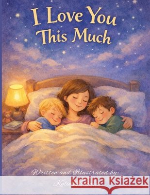 I Love You This Much Kincaid, Kylie 9798247727248 Independently Published - książka