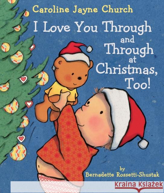 I Love You Through and Through at Christmas, Too! Bernadette Rossetti-Shustak Caroline Jayne Church 9781338230109 Scholastic Inc. - książka