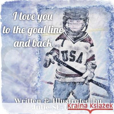 I Love You to the Goal Line and Back Julie S Julie S 9781794001121 Independently Published - książka
