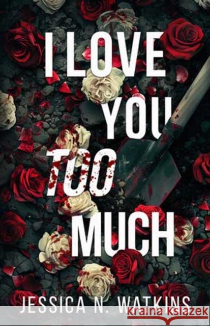 I Love You Too Much Jessica N. Watkins 9781957950815 Black Odyssey Media - książka