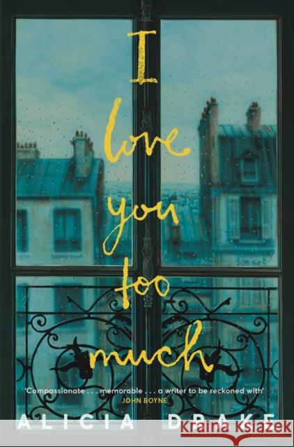 I Love You Too Much : Nominiert: Waverton Good Read Award 2019 Alicia Drake   9781509848935 Picador - książka