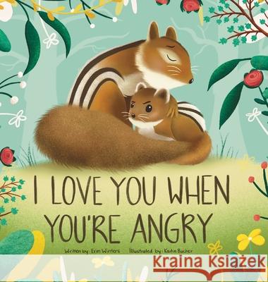 I Love You When You're Angry Erin Winters Kaitin Bucher 9781734346435 Snowfall Publications LLC - książka