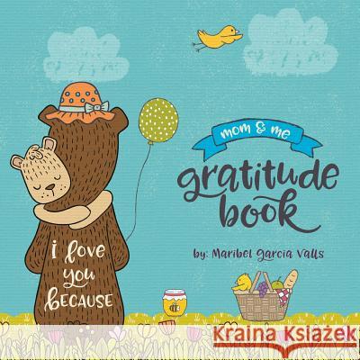 I Love Your Because: Mom & Me Gratitude Book Maribel Garcia Valls 9780999334300 Bee Happi Press - książka
