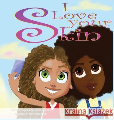 I Love Your Skin Marissa Jay White-Quarles Demar Douglas 9780578715117 Marissa Jay White-Quarles - książka