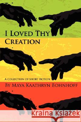 I Loved Thy Creation M K Bohnhoff 9789889745189 JUXIA PUBLISHING LTD - książka