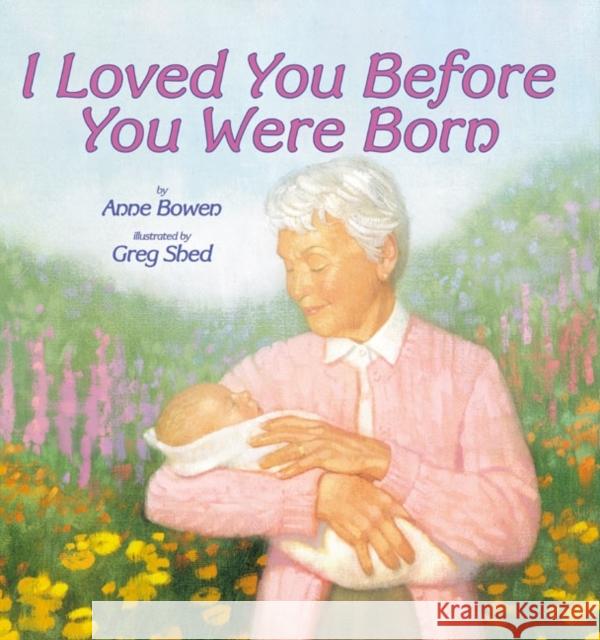 I Loved You Before You Were Born Anne Bowen Greg Shed 9780064436311 HarperCollins Publishers - książka
