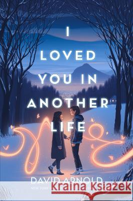I Loved You in Another Life David Arnold 9780593524787 Viking Books for Young Readers - książka