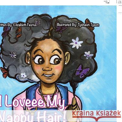 I Loveee My Nappy Hair! Elizabeth Festus 9781984538529 Xlibris Us - książka